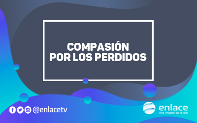 Compasión por los perdidos